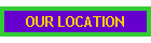 OUR LOCATION