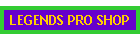 LEGENDS PRO SHOP